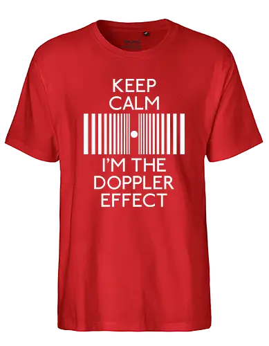 Doppler Effect - physik, physics, science, big bang theory, sheldon cooper, sheldon, keep calm - Fairtrade T-Shirt