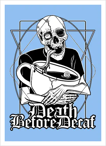 Death before Decaf