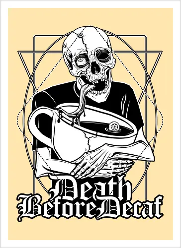 Death before Decaf