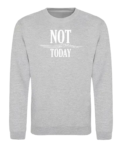 Not Today Dagger - serie, daggar, meme, tv, fantasy - Sweatshirt