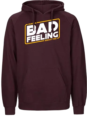 bad feeling - space opera, bad feeling, famous quotes, fun, sci fi, science fiction, nerd, film, serie - Fairtrade Hoodie