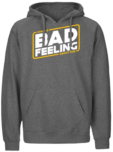 bad feeling - space opera, bad feeling, famous quotes, fun, sci fi, science fiction, nerd, film, serie - Fairtrade Hoodie