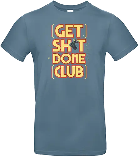 Get Sh*t Done Club - get shit done, gsd, motivation, club - Standard T-Shirt