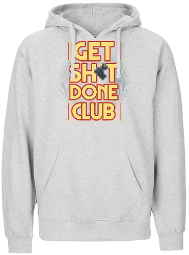 Get Sh*t Done Club - get shit done, gsd, motivation, club - Fairtrade Hoodie