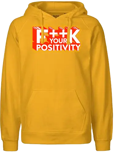 Positive Vibes - Fuck positivity, fun, positivity - Fairtrade Hoodie