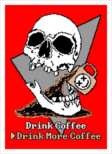 Drink More Coffee