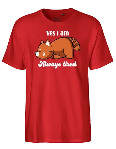 Always Tired - müde, tired, panda, red panda - Fairtrade T-Shirt