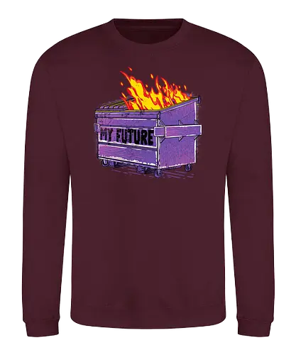 My Future - trash, dumpster, dumpster fire, feuer, zukunft - Sweatshirt