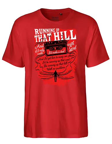 Running up that hill - Running Up That Hill, bush, stranger, tv, music, pop, 80s - Fairtrade T-Shirt
