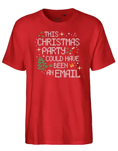 This Christmas Party - christmas, weihnachten, email, Meeting, Ugly swter - Fairtrade T-Shirt