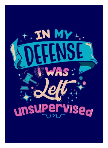 In My Defense I Was Left Unsupervised