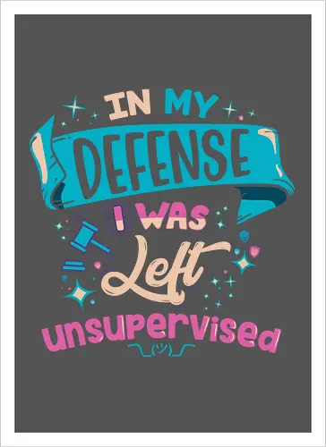 In My Defense I Was Left Unsupervised