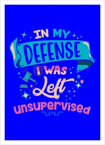 In My Defense I Was Left Unsupervised