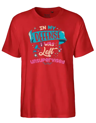 In My Defense I Was Left Unsupervised - chaos, defense, unbufsichtigt - Fairtrade T-Shirt