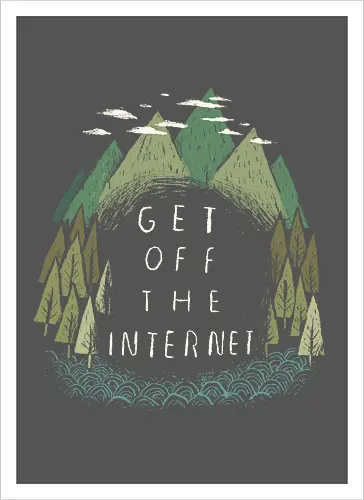 Get off the Internet