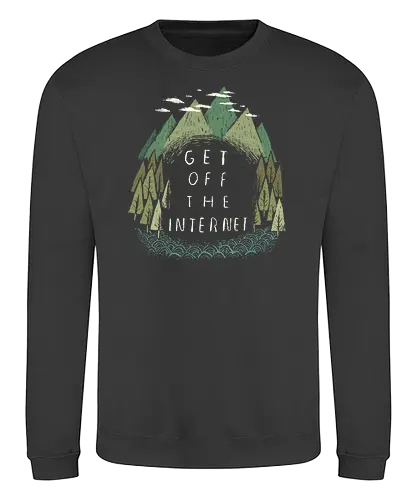Get off the Internet - internet, nature, outside, draußen, outdoor, nerd - Sweatshirt