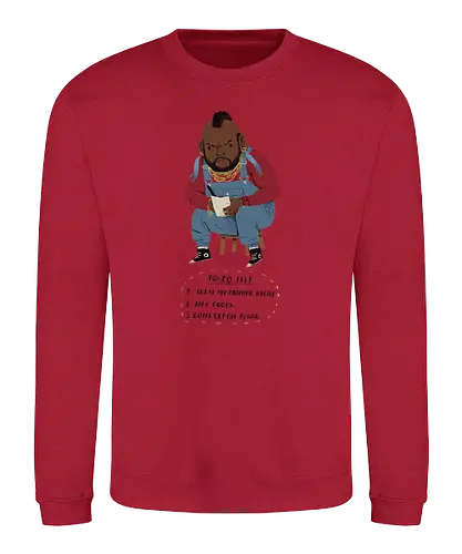 Mr. T odo - pity, fool, t, mr., mister, todo, list, fun - Sweatshirt
