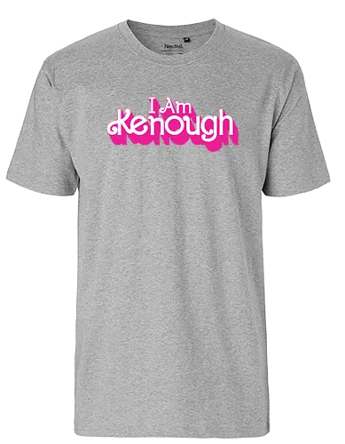 I Am Kenough - pink, doll, enough, empowerment - Fairtrade T-Shirt