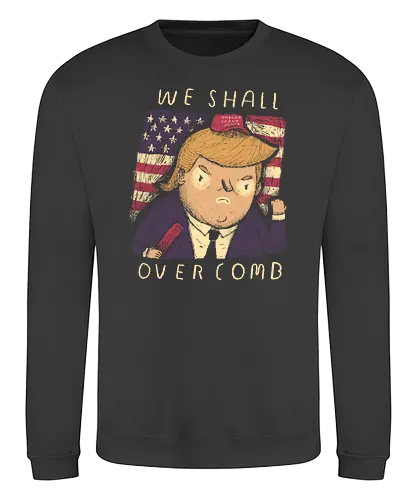 Overcomb - politics, trump, donald trump, drumpf, president - Sweatshirt