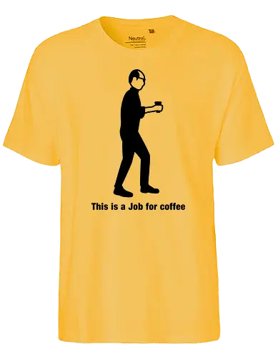 Job for Coffee - job, coffee, kaffee, steve - Fairtrade T-Shirt