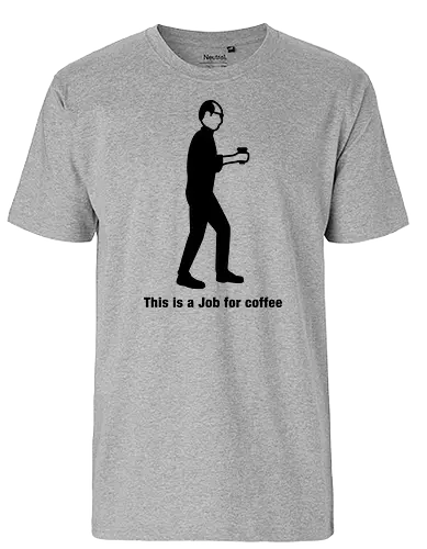 Job for Coffee - job, coffee, kaffee, steve - Fairtrade T-Shirt