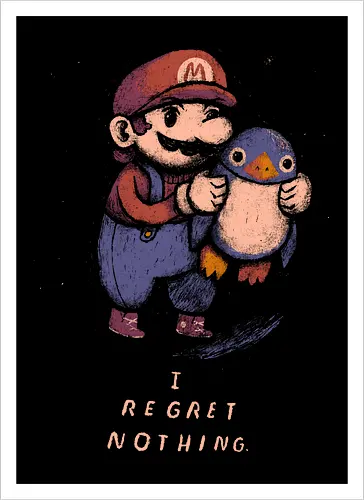 I regret nothing