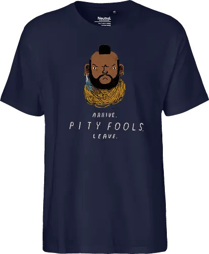 arrive. pity fools. leave.