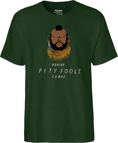 arrive. pity fools. leave.