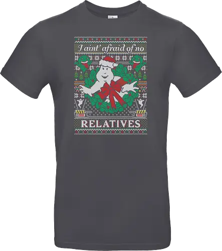 I ain't afraid of no relatives