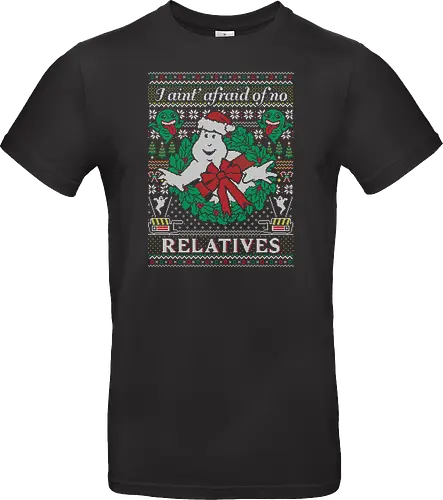 I ain't afraid of no relatives