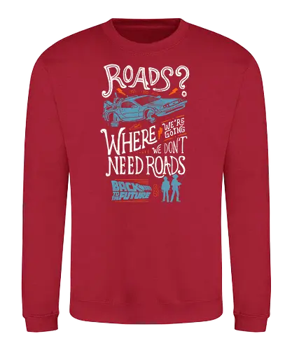 Who needs roads? - future, time travel, doc, marty, sci fi, 80s, delorn, de lorn - Sweatshirt