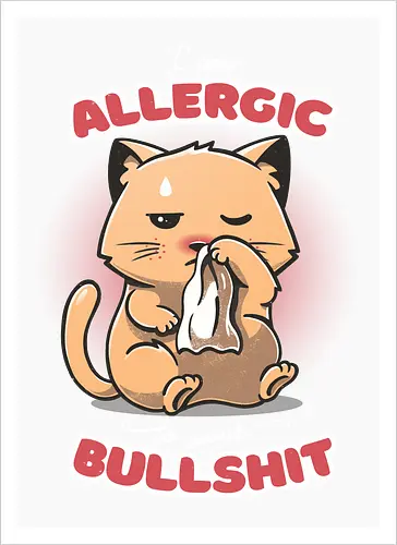 Allergic to your Bullshit