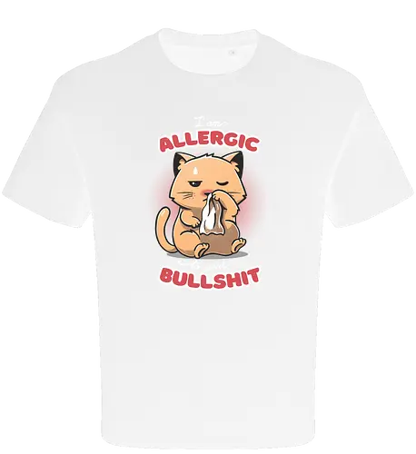 Allergic to your Bullshit