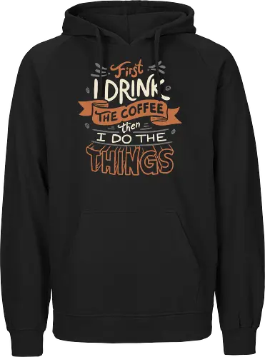 First I drink the Coffee