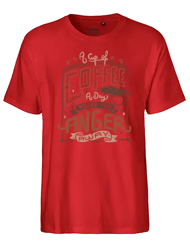 A Cup of Coffee a Day - coffee, kaffee, Anger, Frust, monday, motivation, Statement - Fairtrade T-Shirt