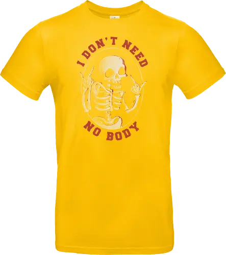 I Don’t Need No Body