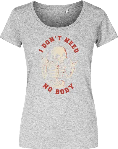 I Don’t Need No Body