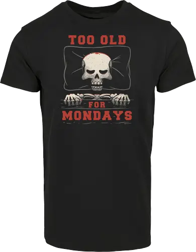 Too Old For Mondays