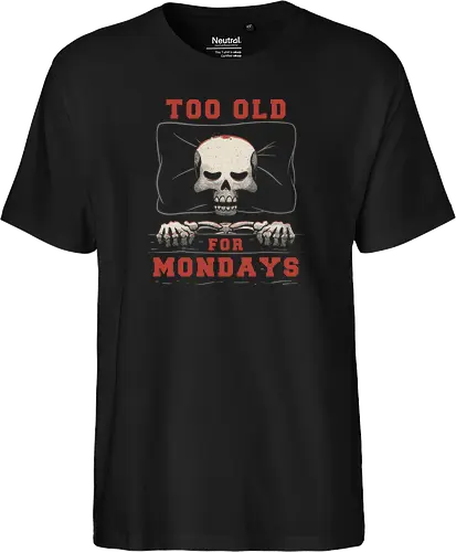 Too Old For Mondays