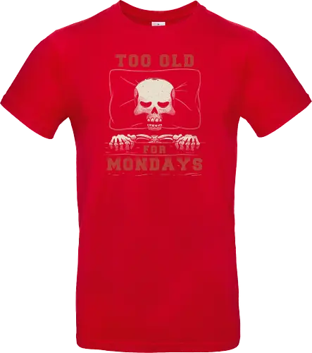 Too Old For Mondays