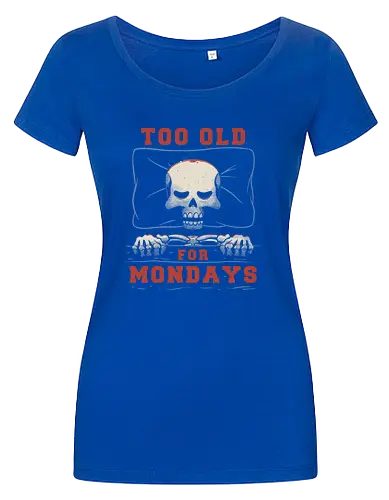 Too Old For Mondays