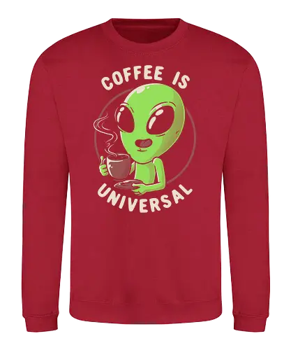 Coffee is Universal - coffee, kaffee, alien, fun, Universal - Sweatshirt