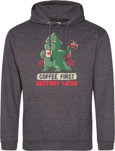 Coffee First Destroy Later
