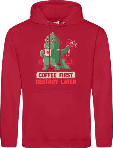 Coffee First Destroy Later