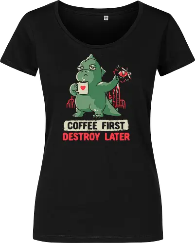 Coffee First Destroy Later