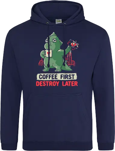 Coffee First Destroy Later