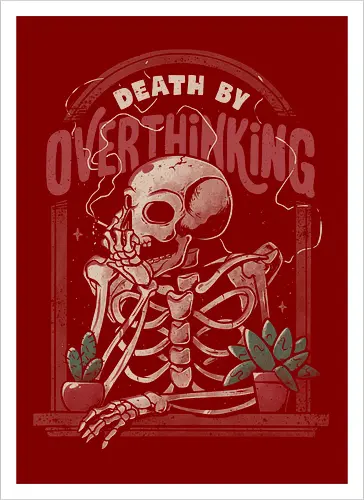 Death By Overthinking