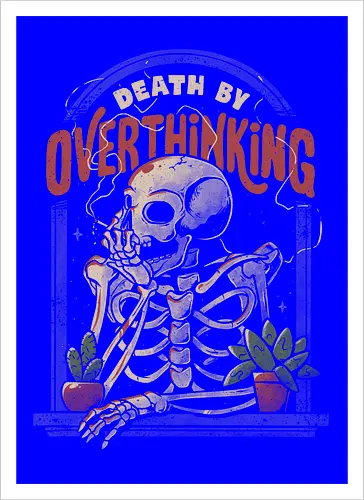 Death By Overthinking