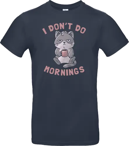 I Dont Do Mornings