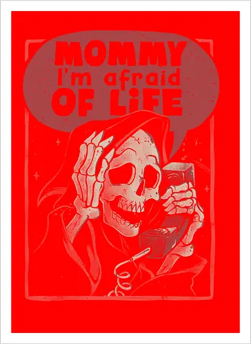 Mommy I’m Afraid of Life
